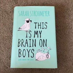 This is my brain on boys- Sarah strohmeyer